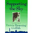 thumbnail image 1 of Pre-Owned Supporting the Sky (Hardcover) by Patricia Browning Griffith, 1 of 1