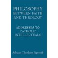 thumbnail image 1 of Philosophy Between Faith and Theology: Addresses to Catholic Intellectuals, 1 of 1