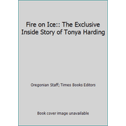 Fire on Ice:: The Exclusive Inside Story of Tonya Harding [Hardcover - Used]