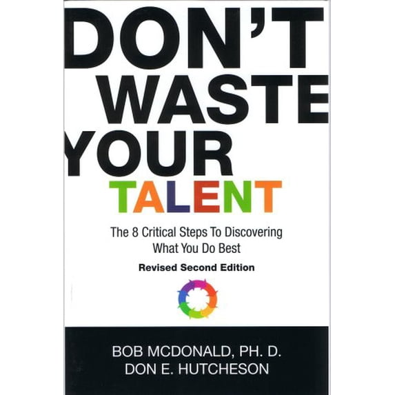 Pre-Owned Don't Waste Your Talent: The 8 Critical Steps to Discovering What You Do Best (Hardcover) 0975511211 9780975511213