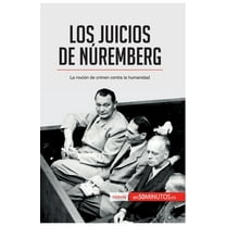 Los Juicios de N&#xfa;remberg: La noci&#xf3;n de crimen contra la humanidad, (Paperback)