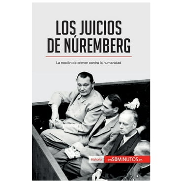 Los Juicios de N&#xfa;remberg: La noci&#xf3;n de crimen contra la humanidad, (Paperback)