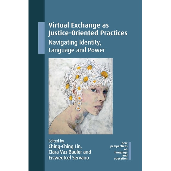 New Perspectives on Language and Educati Virtual Exchange as Justice-Oriented Practices: Navigating Identity, Language and Power, Book 139, (Paperback)