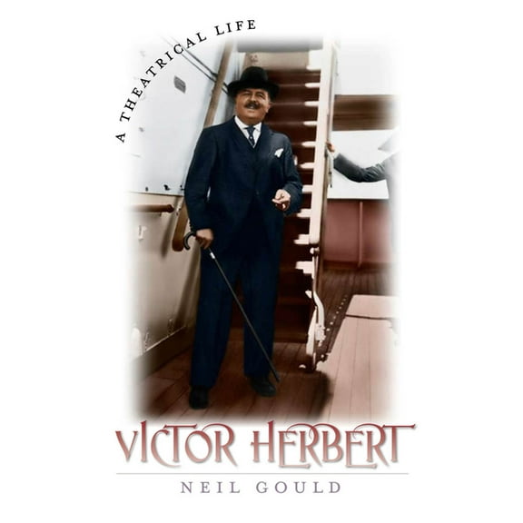 Victor Herbert : A Theatrical Life (Paperback)