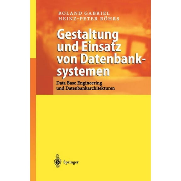 Gestaltung Und Einsatz Von Datenbanksystemen: Data Base Engineering Und Datenbankarchitekturen, (Paperback)