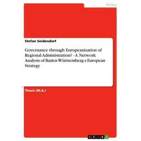 Governance through Europeanisation of Regional Administration? - A Network Analysis of Baden-Württemberg s European Strategy -