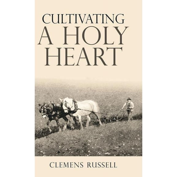 Cultivating a Holy Heart (Hardcover)