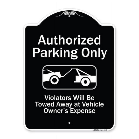 SignMission A-DES-BW-1824-9997 18 x 24 in. Designer Series Sign - Authorized Parking Only Violators Will Be Towed Away At Owner Expense with Graphic, Black & White