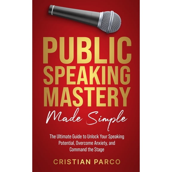 Public Speaking Mastery Made Simple, (Paperback)