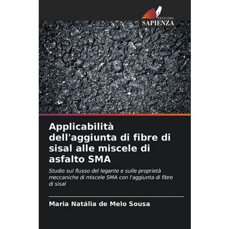 Applicabilit&agrave; dell aggiunta di fibre di sisal alle miscele di asfalto SMA (Paperback)