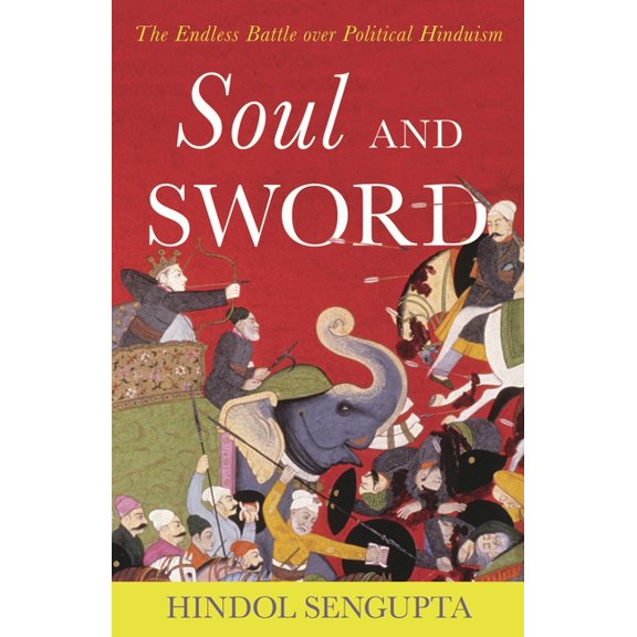 Soul and Sword: The Endless Battle over Political Hinduism, (Hardcover)