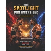 The Spotlight Pro Wrestling May 2026 Edition: Backlash Fallout, Family War, Rising Stars, Championship Pressure, and the, (Paperback)