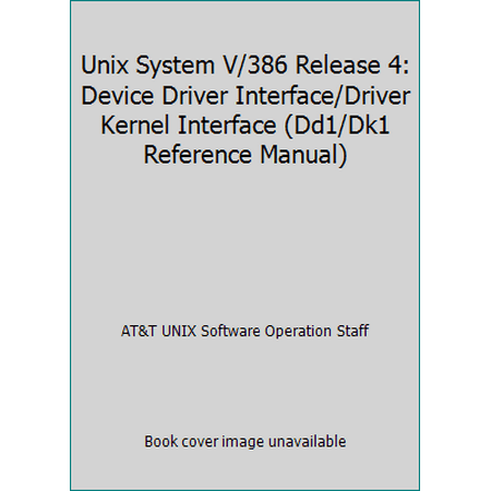 Unix System V/386 Release 4: Device Driver Interface/Driver Kernel Interface (Dd1/Dk1 Reference Manual) [Paperback - Used]