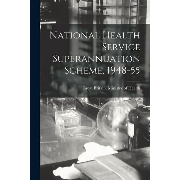 National Health Service Superannuation Scheme, 1948-55, (Paperback)