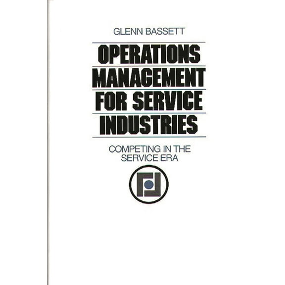Operations Management for Service Industries: Competing in the Service Era, (Hardcover)