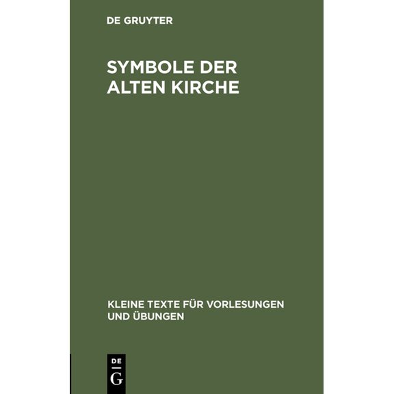 Kleine Texte FÃ¼r Vorlesungen Und Ãbungen Symbole Der Alten Kirche, Book 17, (Hardcover)