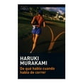 thumbnail image 1 of De qué Hablo Cuando Hablo de Correr Tusquets Editores Haruki Murakami, 1 of 2