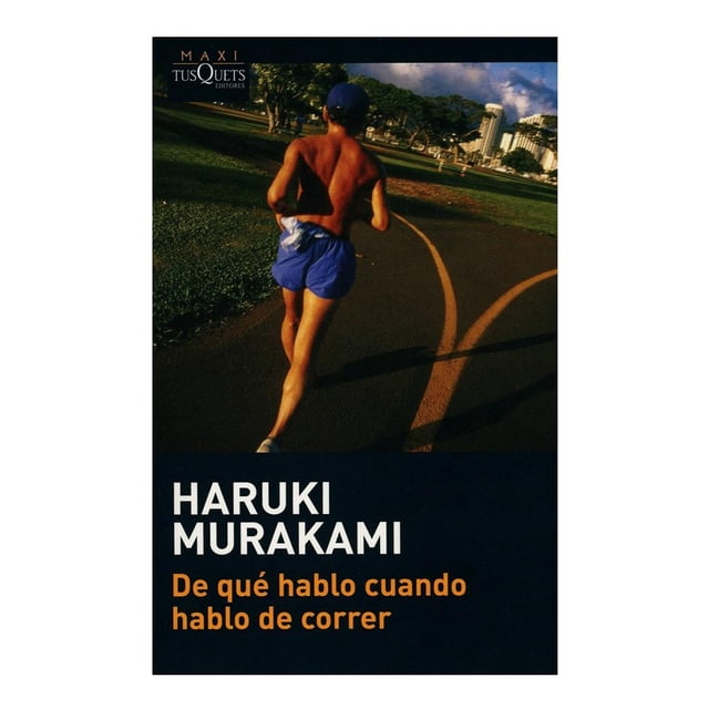 De qué Hablo Cuando Hablo de Correr Tusquets Editores Haruki Murakami