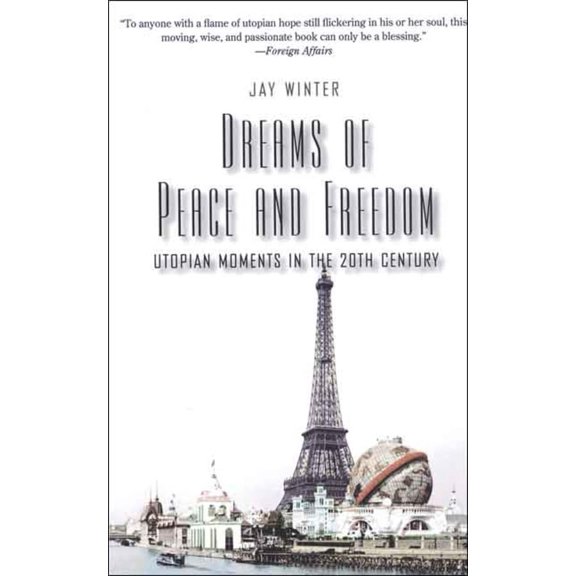 Pre-Owned Dreams of Peace and Freedom : Utopian Moments in the Twentieth Century (Paperback)