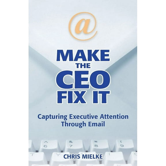 Make The CEO Fix It (Paperback)