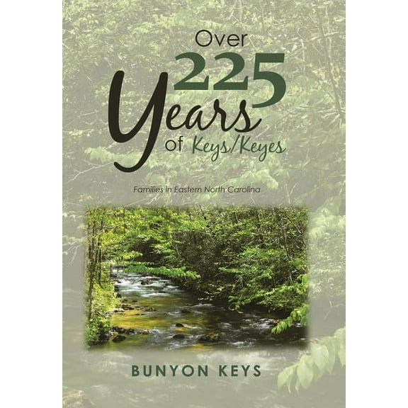 Over 225 Years of Keys/ Keyes: Families in Eastern North Carolina (Hardcover)