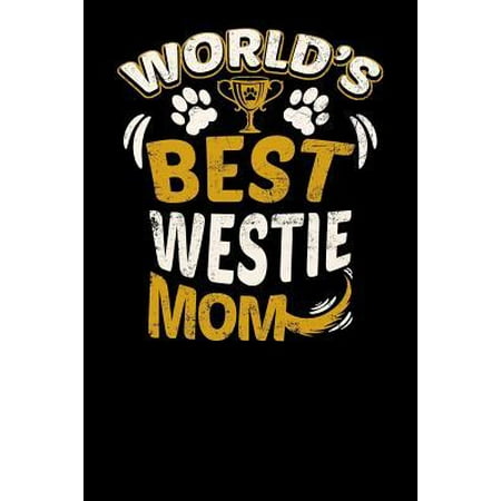World's Best Westie Mom: Fun Diary for Dog Owners with Dog Stationary Paper, Cute Illustrations, and More (Best Mc In The World)