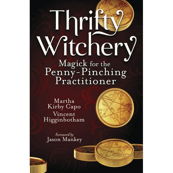 Thrifty Witchery: Magick for the Penny-Pinching Practitioner, (Paperback)