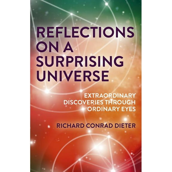 Reflections on a Surprising Universe : Extraordinary Discoveries Through Ordinary Eyes (Paperback)