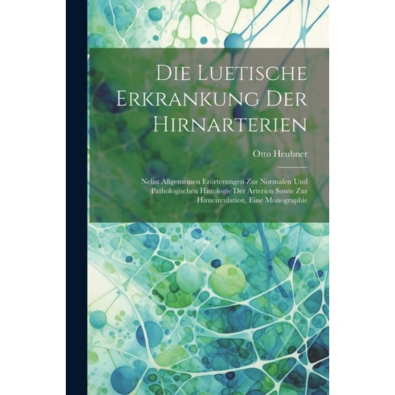 Die Luetische Erkrankung Der Hirnarterien (Paperback)
