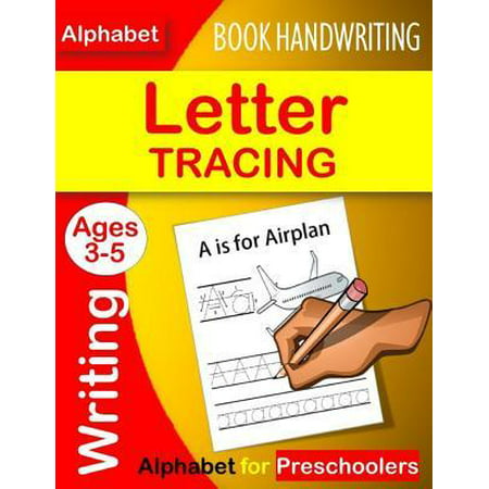 Letter Tracing Book Handwriting Alphabet for Preschoolers : Letter Tracing Book Practice for Kids Ages 3+ Alphabet Writing Practice Handwriting Workbook Kindergarten