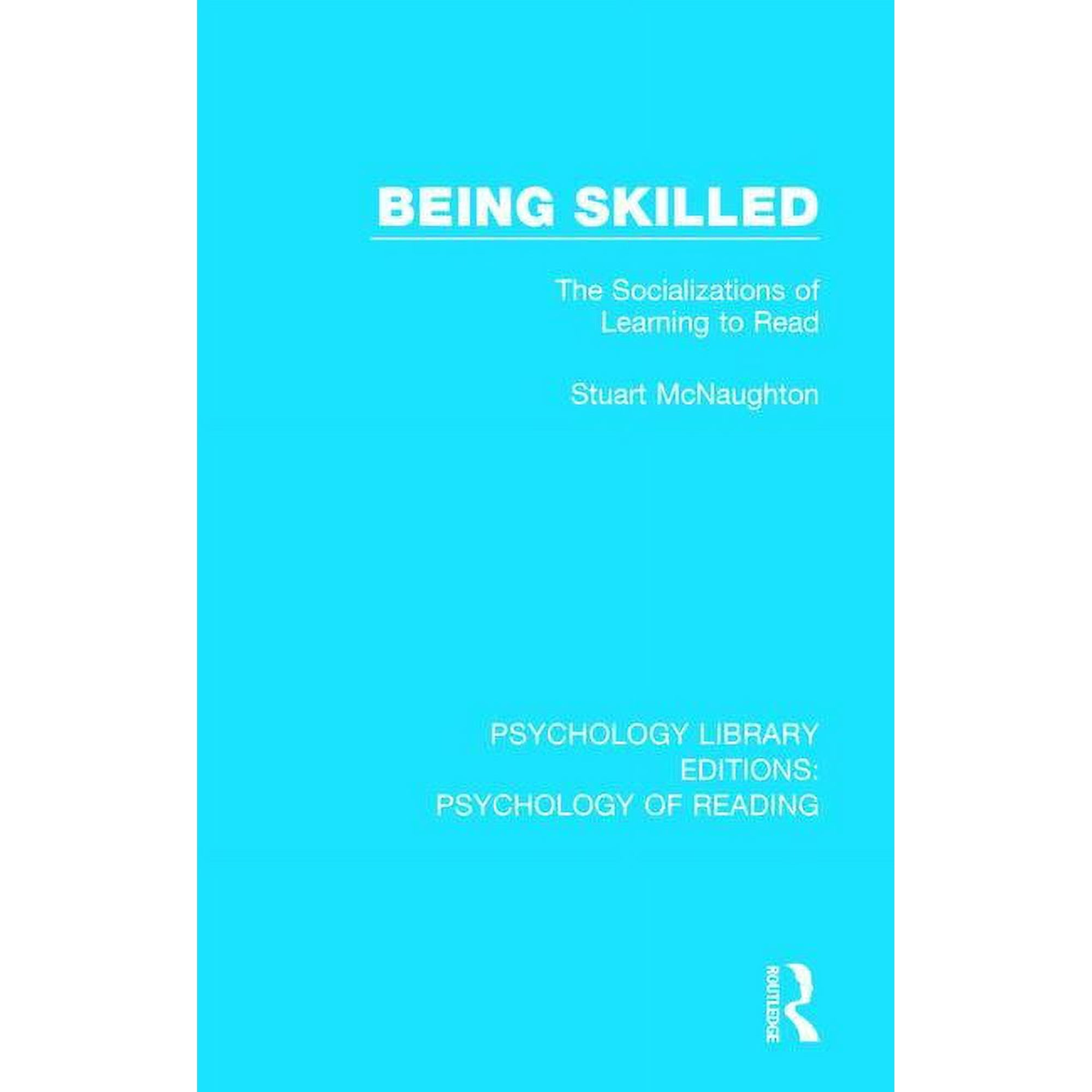 Psychology Library Editions: Psychology Being Skilled: The Socializations of Learning to Read Book 7 (Hardcover)