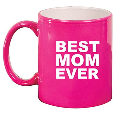 Ceramic Coffee Tea Mug Best Mom Ever (Hot Pink)