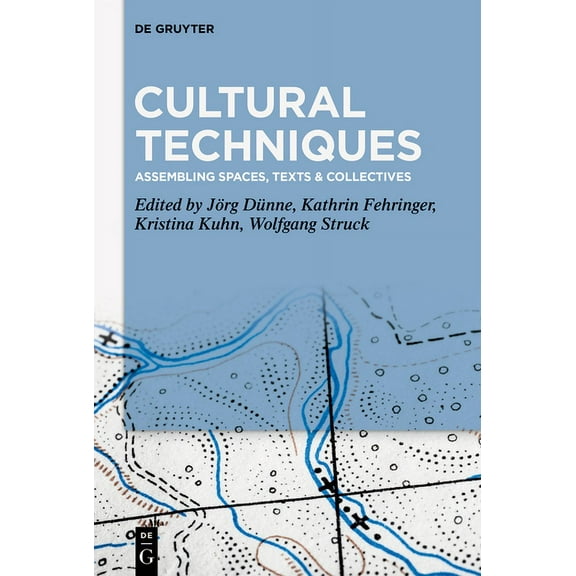 Cultural Techniques: Assembling Spaces, Texts & Collectives, (Hardcover)