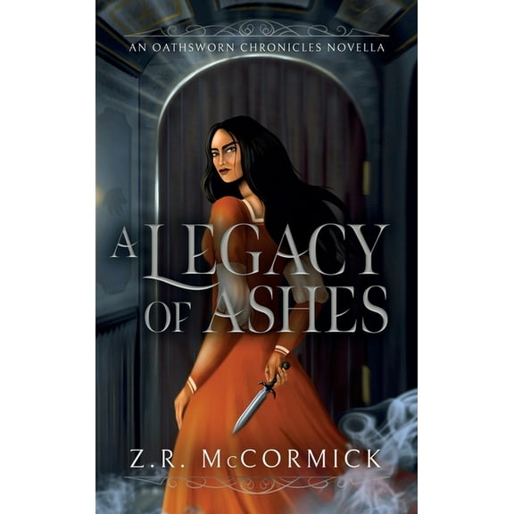 The Oathsworn Chronicles A Legacy of Ashes, (Hardcover)