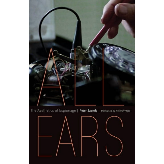 All Ears: The Aesthetics of Espionage, (Hardcover)
