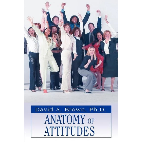 Anatomy of Attitudes (Paperback) by David a Brown, Ph D David a Brown