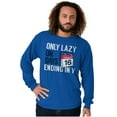thumbnail image 5 of Only Lazy on Days that End in Y Funny Long Sleeve TShirt Men Women Brisco Brands M, 5 of 6