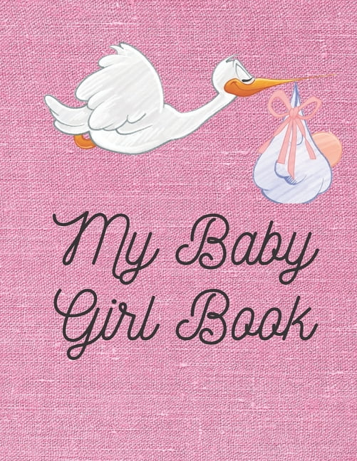 My Baby Girl Book Baby log book for newborns is a perfect gift for a