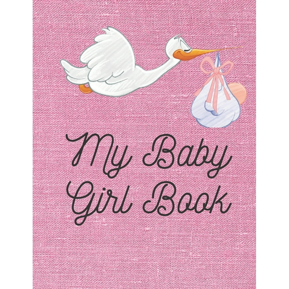 My Baby Girl Book Baby log book for newborns is a perfect gift for a