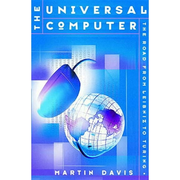 The Universal Computer: The Road from Leibnitz to Turing, (Hardcover)