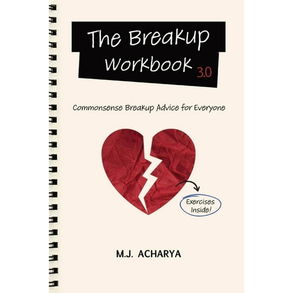 The Breakup Worbook The Breakup Workbook 3.0: Commonsense Breakup Advice for Everyone, (Paperback)