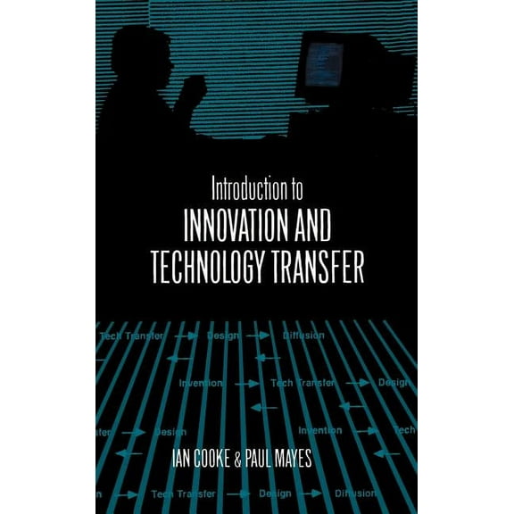 Artech House Technology Management and Professional Developm: Introduction to Innovation and Technology Transfer (Hardcover)