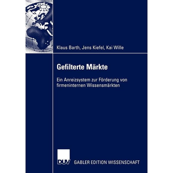 Gefilterte Märkte: Ein Anreizsystem Zur Förderung Von Firmeninternen Wissensmärkten, (Paperback)