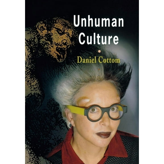 Unhuman Culture, (Hardcover)