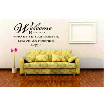 Custom Wall Decal : Welcome May all who enter as guests leave as friends Lettering Text Wall Sticker : 15 X21" -