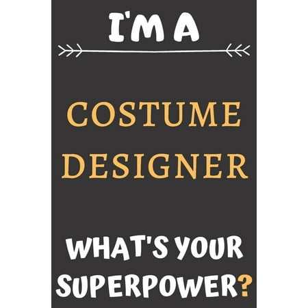I'm A Costume Designer: Perfect Gift For A Costume Designer (100 Pages, Blank Notebook, 6 x 9) (Cool Notebooks) Paperback