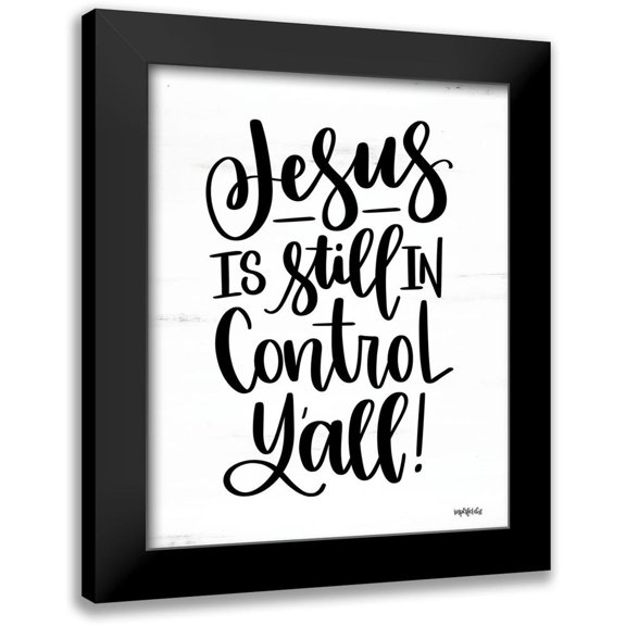Imperfect Dust 12x14 Black Modern Framed Museum Art Print Titled - Jesus is Still in Control Yall