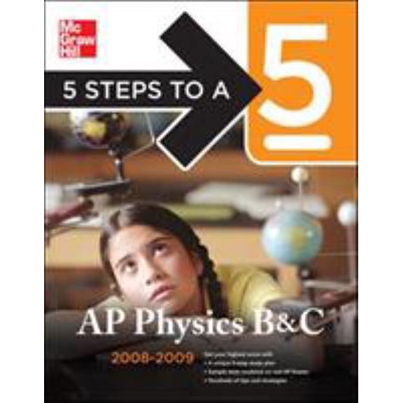Pre-Owned 5 Steps to a 5 AP Physics B & C, 2008-2009 Edition (5 Steps to a 5 on the Advanced Placement Examinations Series) (Paperback) 0071497978 9780071497978