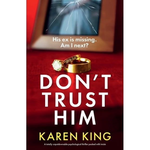 Don't Trust Him: A totally unputdownable psychological thriller packed with twists, (Paperback)