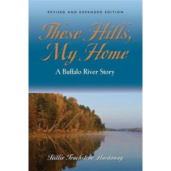 These Hills, My Home: A Buffalo River Story (Paperback)